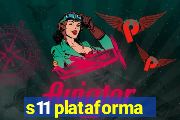 s11 plataforma